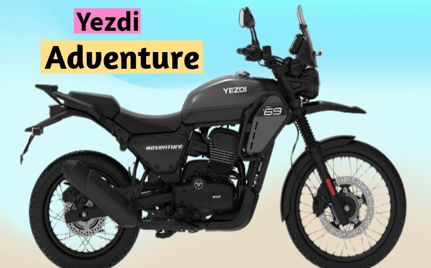 Yezdi Adventure: Striking Colours, advanced features and rugged performance.